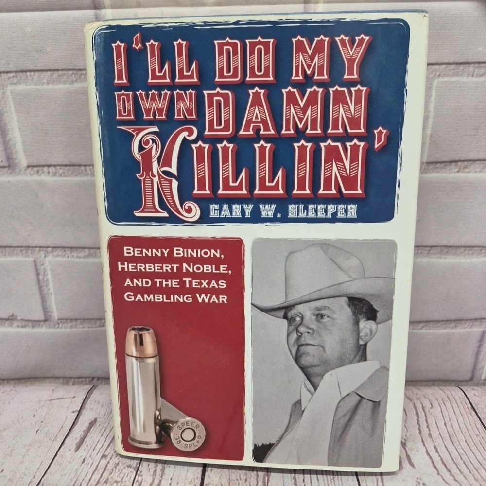 Gary W. Sleeper - I'll Do My Own Damn Killin' Benny Binion HC W/ Dust Jacket